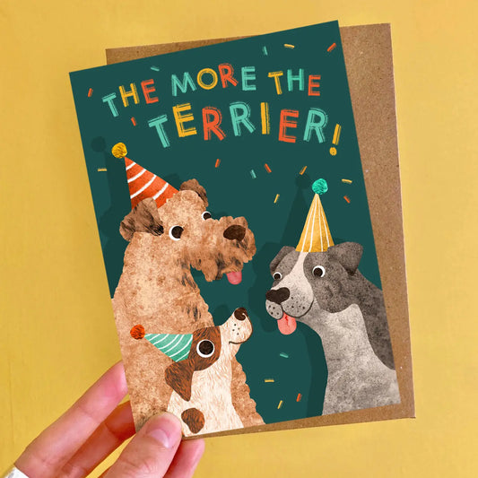 Emily Nash Birthday Card A6 - The More the Terrier!